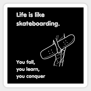 Life is like skateboarding. Skate Sticker